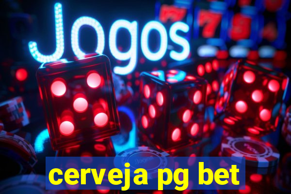 cerveja pg bet